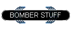 BOMBER STUFF